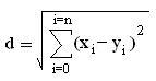 d(x,y)=sqrt((x1-y1)^2+(x2-y2)^2+...+(xn-yn)^2)